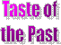 Taste of
the Past